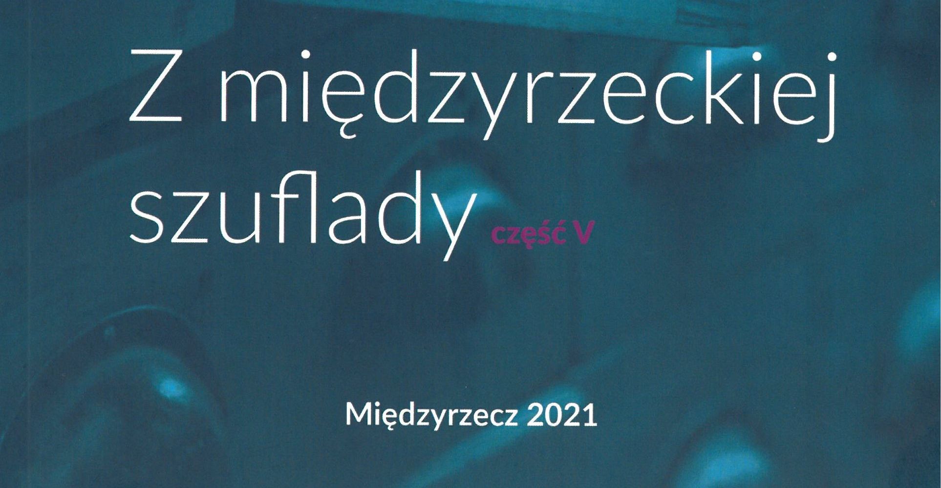 Ilustracja do informacji: Promocja tomiku opowiadań „Z międzyrzeckiej szuflady”. 