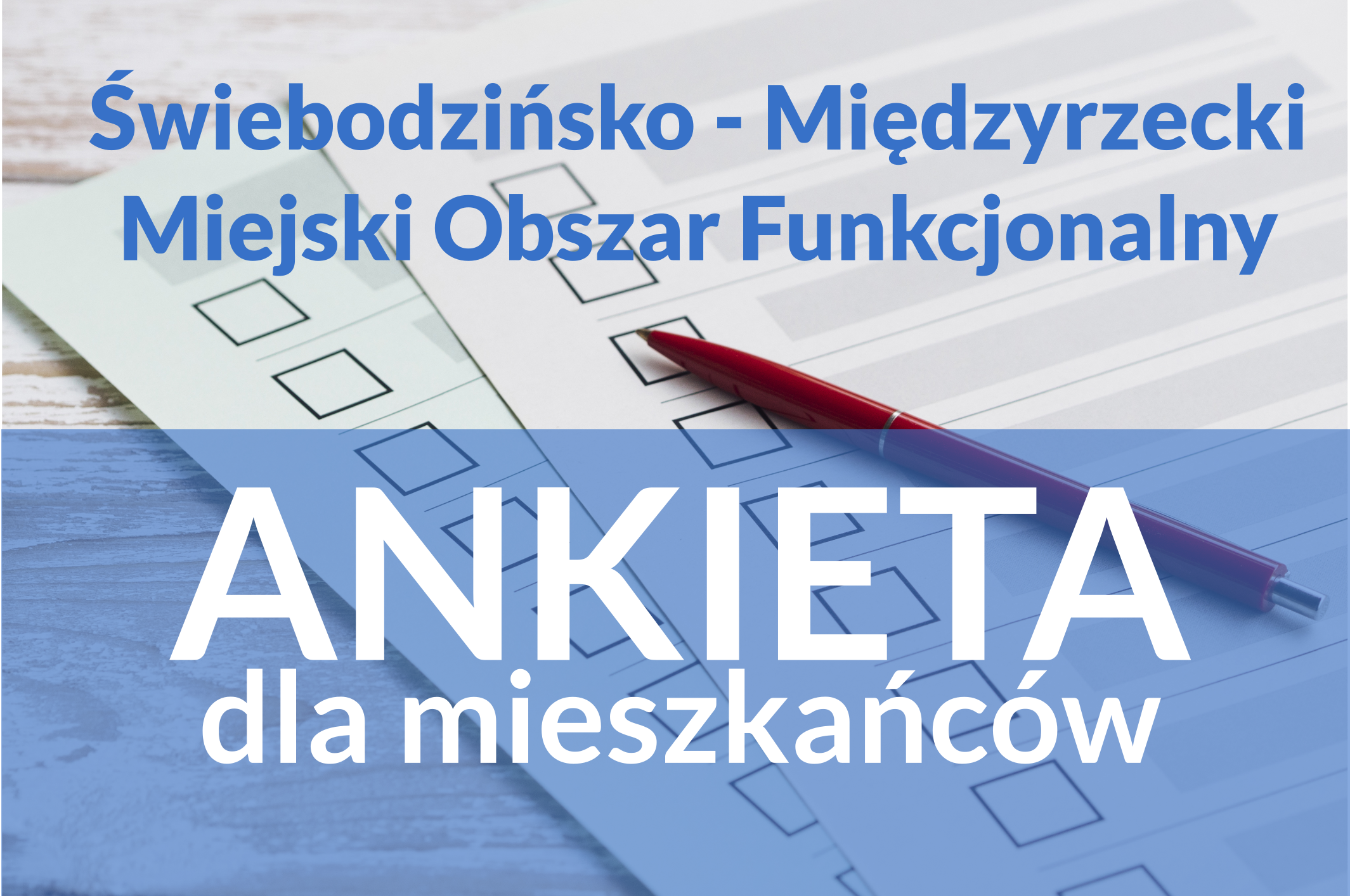 Ilustracja do informacji: Ankieta badawcza dla mieszkańców Świebodzińsko-Międzyrzeckiego Miejskiego Obszaru Funkcjonalnego.