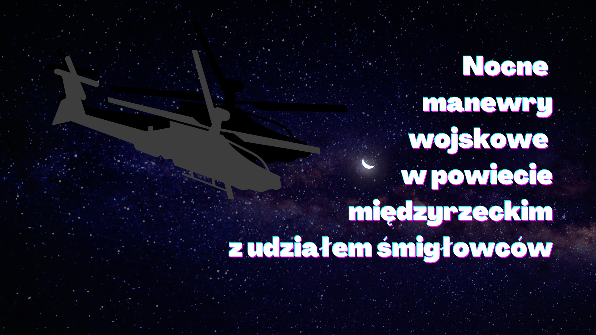 Ilustracja do informacji: Nocne manewry wojskowe z udziałem śmigłowców
