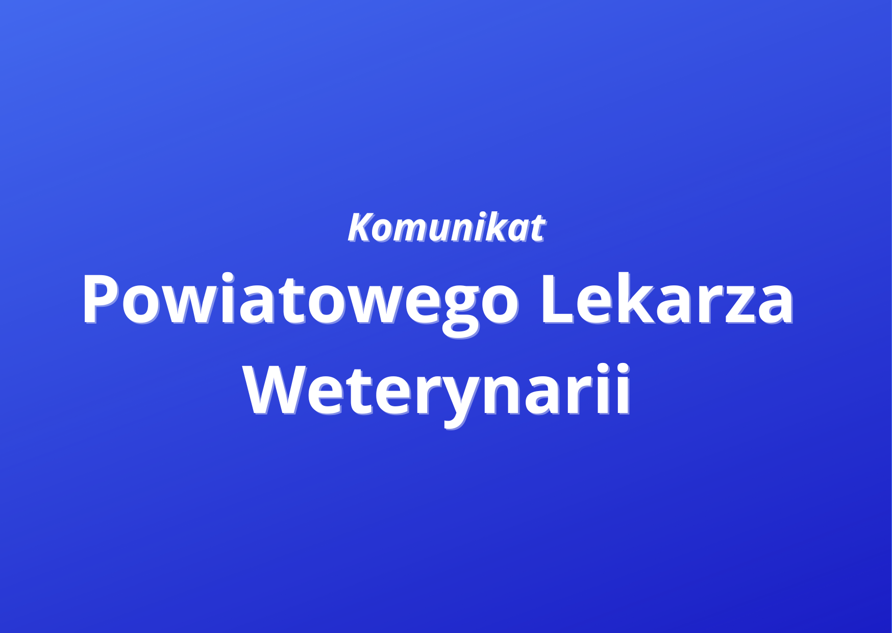 Ilustracja do informacji: Komunikat Powiatowego Lekarza Weterynarii 