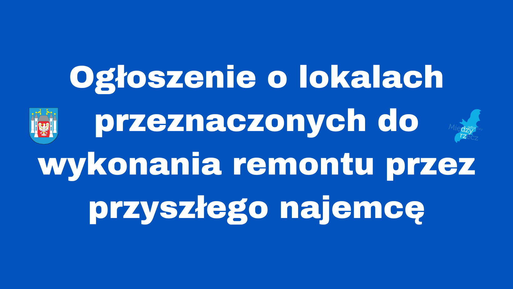 Ilustracja do informacji: Ogłoszenie o lokalach przeznaczonych do remontu przez przyszłych najemców