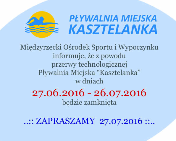 Ilustracja do informacji: Uwaga!!!Przerwa technologiczna na Pływalni Miejskiej "Kasztelanka"