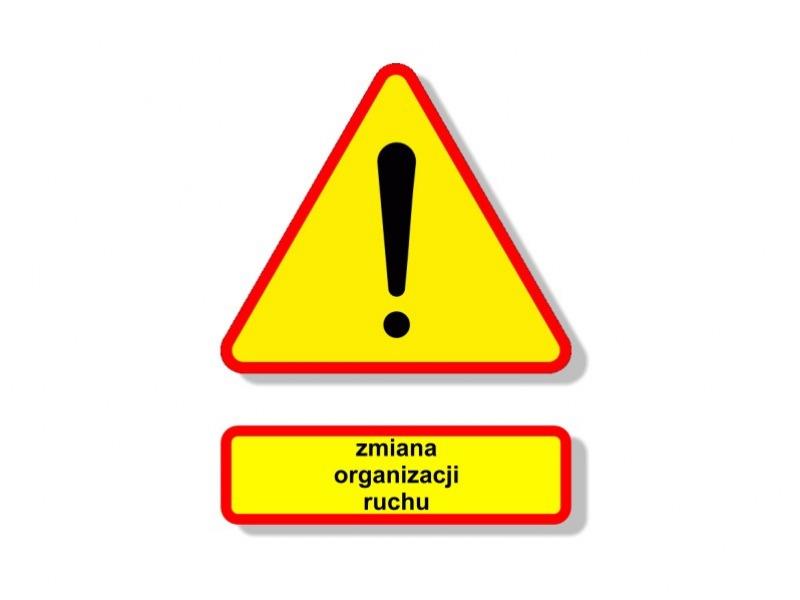 Ilustracja do informacji: Uwaga zmiana organizacji ruchu!!!